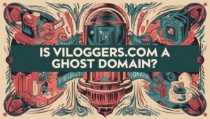 Illustrated artwork with vintage tech elements and a central question reading "Is viloggers.com a Ghost Domain?" in bold white text on a dark green banner.