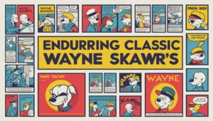 Why Do Classic Comic Strips Like Wayne Skawer’s Still Matter Today_